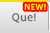 Que!
